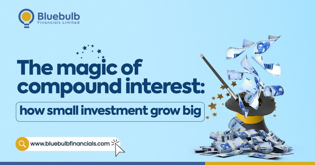 The Magic of Compound Interest: How Small Investments Grow Big