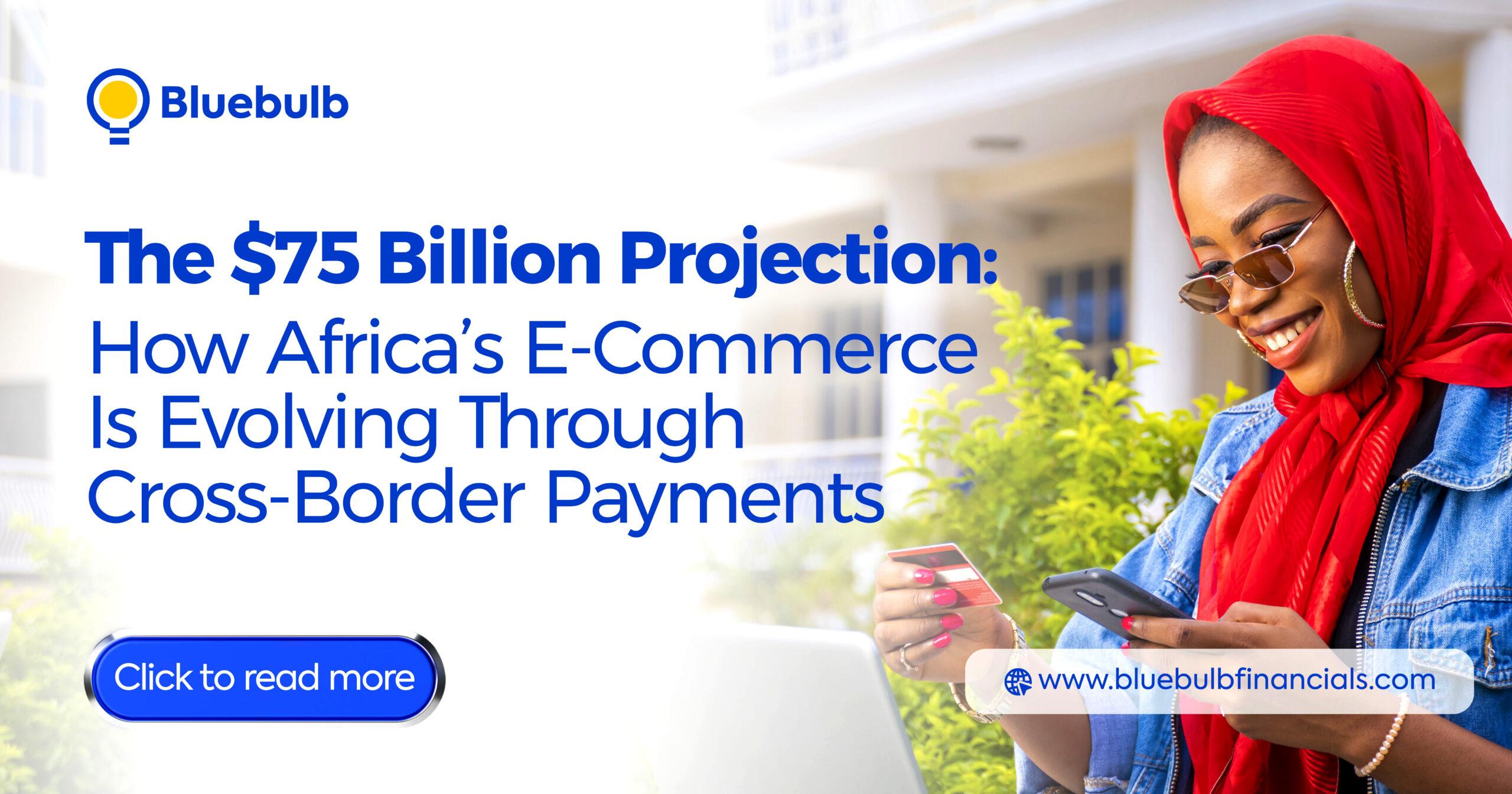The $75 Billion Projection: How Africa’s E-Commerce Is Evolving Through Cross-Border Payments