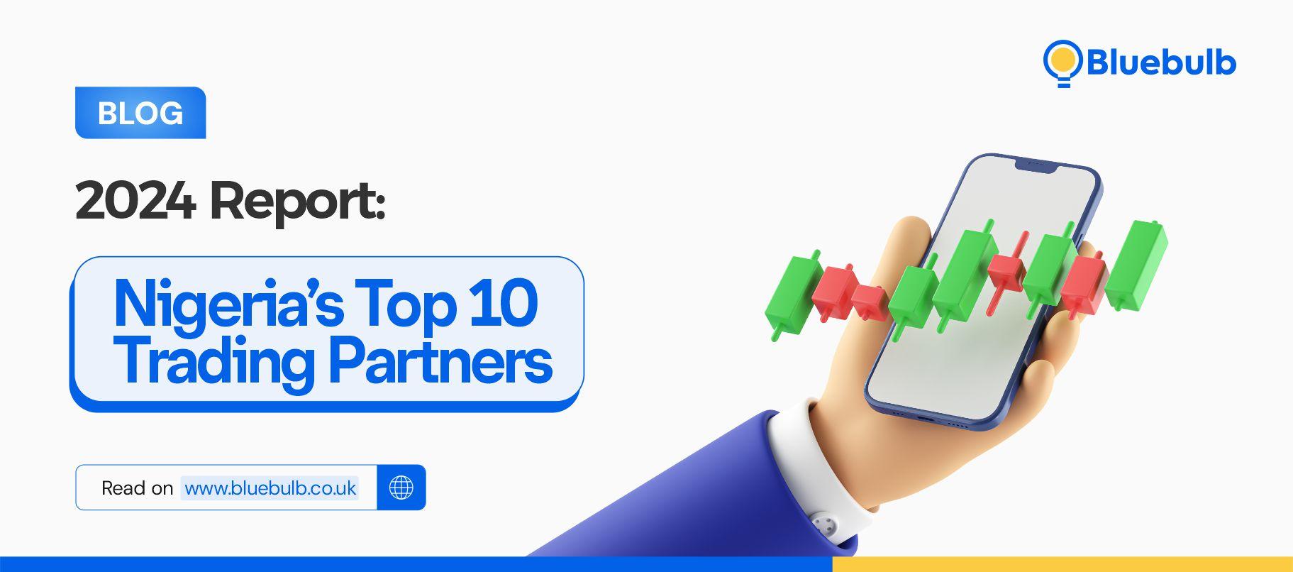 2024 Report: Nigeria’s Top 10 Trading Partners