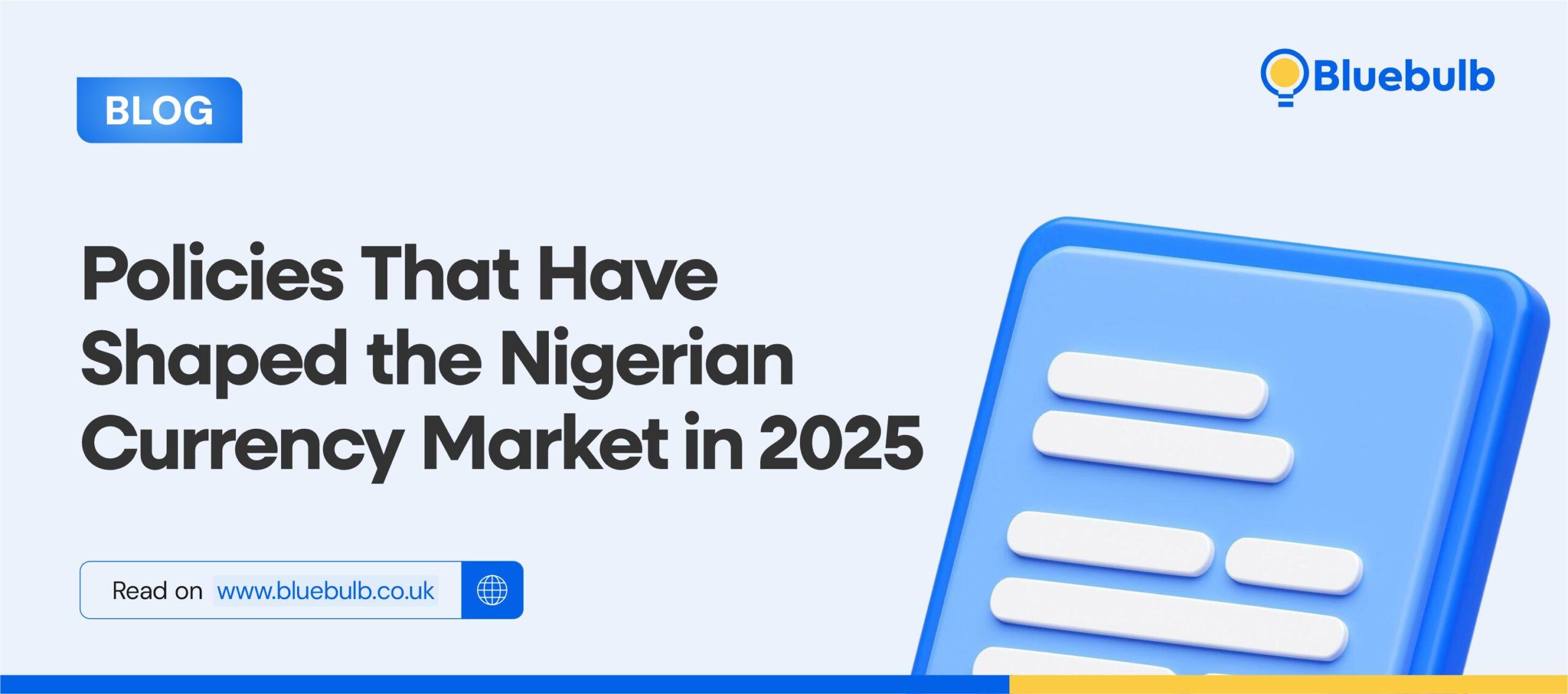 Policies That Have Shaped the Nigerian Currency Market in 2025